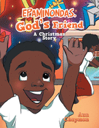 Epaminondas, God's Friend: A Christmas Story