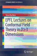 EPFL Lectures on Conformal Field Theory in D  3 Dimensions