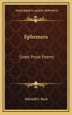 Ephemera: Greek Prose Poems - Buck, Mitchell Starrett
