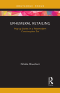 Ephemeral Retailing: Pop-up stores in a postmodern consumption era