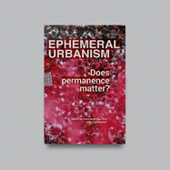 Ephemeral Urbanism: Does permanence matter?