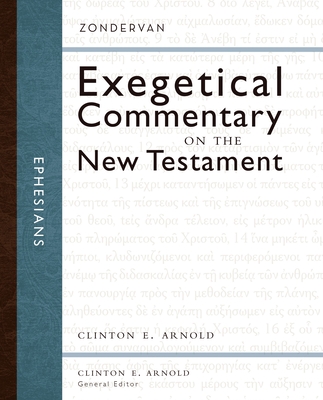 Ephesians: 10 - Arnold, Clinton E, PH.D. (Editor), and Zondervan