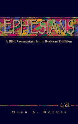 Ephesians: A Commentary for Bible Students - Holmes, Mark A