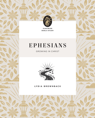 Ephesians: Growing in Christ - Brownback, Lydia