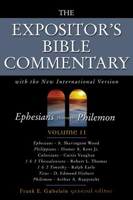 Ephesians Through Philemon: Volume 11 - Gaebelein, Frank E (Editor), and Earle, Ralph H, PH.D. (Contributions by), and Hiebert, D Edmont (Contributions by)