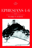 Ephesians: Translation and Commentary on Chapters 4-6: Anchor Bible 34a - Barth, John, Professor, and Barth, Markus