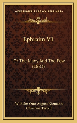 Ephraim V1: Or the Many and the Few (1883) - Niemann, Wilhelm Otto August, and Tyrrell, Christina (Translated by)