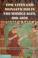 Epic Lives and Monasticism in the Middle Ages, 800 1050