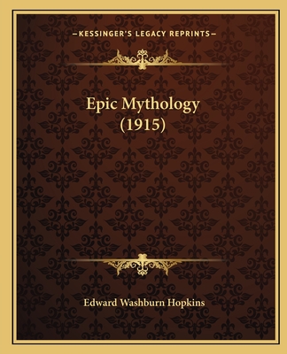 Epic Mythology (1915) - Hopkins, Edward Washburn