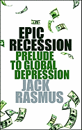 Epic Recession: Prelude to Global Depression