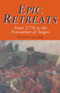 Epic Retreats: From 1776 to the Evacuation of Saigon