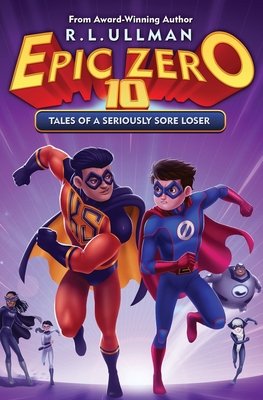 Epic Zero 10: Tales of a Seriously Sore Loser - Ullman, R L