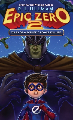 Epic Zero 2: Tales of a Pathetic Power Failure - Ullman, R L
