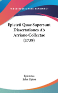 Epicteti Quae Supersunt Dissertationes AB Arriano Collectae (1739)