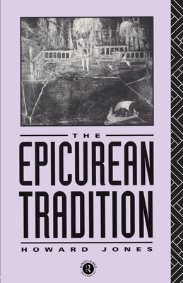 Epicurean Tradition - Jones, Howard