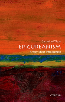 Epicureanism: A Very Short Introduction - Wilson, Catherine