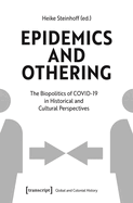 Epidemics and Othering: The Biopolitics of Covid-19 in Historical and Cultural Perspectives