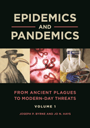 Epidemics and Pandemics: From Ancient Plagues to Modern-Day Threats [2 volumes]