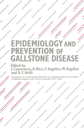 Epidemiology and Prevention of Gallstone Disease: Proceedings of an International Workshop on the Epidemiology and Prevention of Gallstone Disease, Held in Rome, December 16-17, 1983