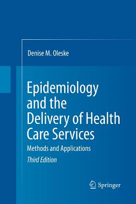 Epidemiology and the Delivery of Health Care Services: Methods and Applications - Oleske, Denise M