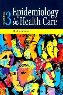 Epidemiology in Health Care - Valanis, Barbara, and A Winick