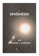 Epigenesis: Kein b?rgerlicher Roman and not for everybody - Lehmann, Johannes V