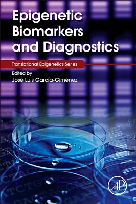 Epigenetic Biomarkers and Diagnostics - Garca-Gimnez, Jos Luis (Editor)