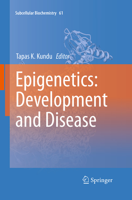 Epigenetics: Development and Disease - Kundu, Tapas Kumar (Editor)