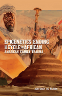 Epigenetics Ending The Cycle Of African American Family Trauma