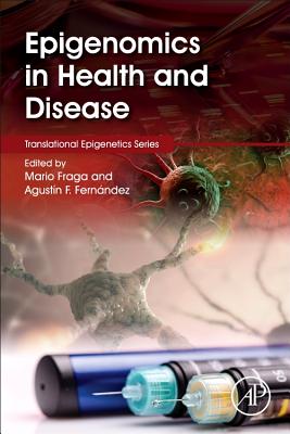 Epigenomics in Health and Disease - Fraga, Mario (Editor), and Fernandez, Agustin Fernandez (Editor)