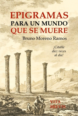 Epigramas para un mundo que se muere - Moreno Ramos, Bruno