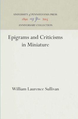 Epigrams and Criticisms in Miniature - Sullivan, William Laurence