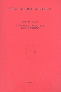 Epigraphica Boeotica I: Studies in Boiotian Inscriptions