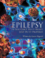 Epilepsy: If You Can't Do It Right, Just Do It Properly