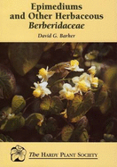 Epimediums and Other Herbaceous Berberidaceae - Barker, David G.