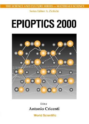 Epioptics 2000 - Proceedings of the 19th Course of the International School of Solid State Physics - Cricenti, Antonio (Editor)