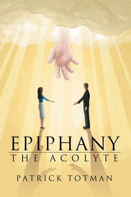 Epiphany: The Acolyte - Totman, Patrick