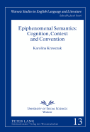 Epiphenomenal Semantics: Cognition, Context and Convention - Krawczak, Karolina