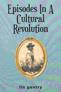 Episodes In A Cultural Revolution