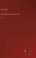 Episodes in an Obscure Life: Vol. 3