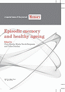 Episodic Memory and Healthy Ageing: A Special Issue of Memory