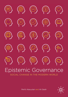 Epistemic Governance: Social Change in the Modern World - Alasuutari, Pertti, and Qadir, Ali