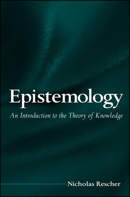 Epistemology: An Introduction to the Theory of Knowledge - Rescher, Nicholas