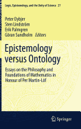 Epistemology Versus Ontology: Essays on the Philosophy and Foundations of Mathematics in Honour of Per Martin-Lf