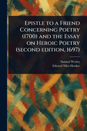 Epistle to a Friend Concerning Poetry (1700) and the Essay on Heroic Poetry (Second Edition, 1697)