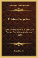 Epistola Encyclica: Data Die Decembris 8, 1864, Ad Omnes Catholicos Antistites (1865)