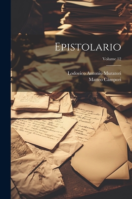 Epistolario; Volume 12 - Muratori, Lodovico Antonio, and C?mpori, Matteo