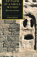 Epitaph of a Small Winner - Machado de Assis, Joaquim Maria, and de Assis, Machado, and Grossman, William L (Translated by)