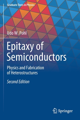 Epitaxy of Semiconductors: Physics and Fabrication of Heterostructures - Pohl, Udo W