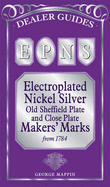 EPNS: Electroplated Nickel Silver Old Sheffield Plate and Close Plate Makers' Marks from 1784